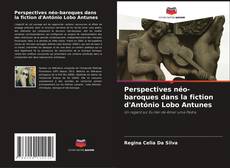 Copertina di Perspectives néo-baroques dans la fiction d'António Lobo Antunes
