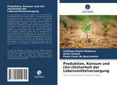 Portada del libro de Produktion, Konsum und (Un-)Sicherheit der Lebensmittelversorgung