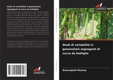 Copertina di Studi di variabilità in generazioni segreganti di zucca da bottiglia