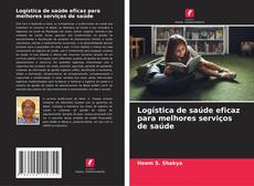 Copertina di Logística de saúde eficaz para melhores serviços de saúde