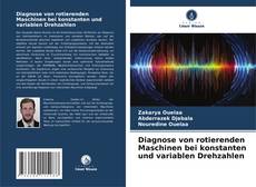 Bookcover of Diagnose von rotierenden Maschinen bei konstanten und variablen Drehzahlen