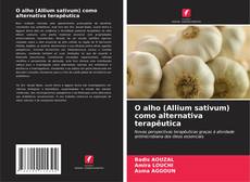 Bookcover of O alho (Allium sativum) como alternativa terapêutica