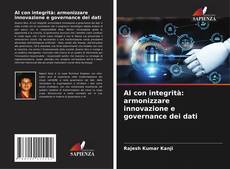 Bookcover of AI con integrità: armonizzare innovazione e governance dei dati