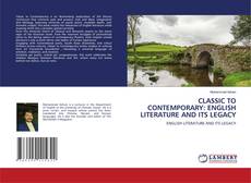 Portada del libro de CLASSIC TO CONTEMPORARY: ENGLISH LITERATURE AND ITS LEGACY