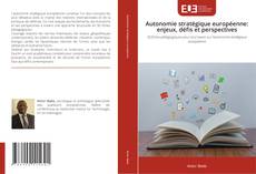 Autonomie stratégique européenne: enjeux, défis et perspectives的封面