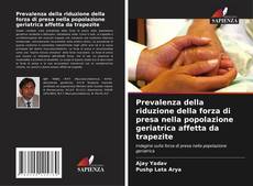 Copertina di Prevalenza della riduzione della forza di presa nella popolazione geriatrica affetta da trapezite