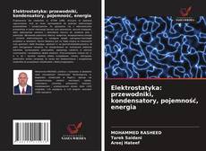 Elektrostatyka: przewodniki, kondensatory, pojemność, energia kitap kapağı