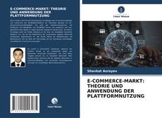Bookcover of E-COMMERCE-MARKT: THEORIE UND ANWENDUNG DER PLATTFORMNUTZUNG