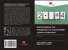 Buchcover von Représentations des enseignants sur la psychologie scolaire et éducative