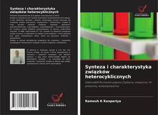 Copertina di Synteza i charakterystyka związków heterocyklicznych