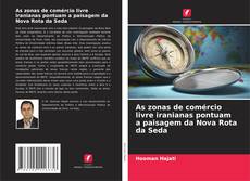 Copertina di As zonas de comércio livre iranianas pontuam a paisagem da Nova Rota da Seda
