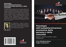 Couverture de Psicologia dell'autodeterminazione economica della persona e della comunità