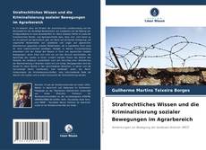 Bookcover of Strafrechtliches Wissen und die Kriminalisierung sozialer Bewegungen im Agrarbereich