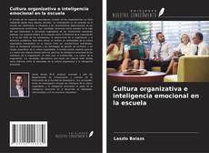 Portada del libro de Cultura organizativa e inteligencia emocional en la escuela