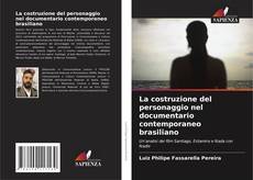 Bookcover of La costruzione del personaggio nel documentario contemporaneo brasiliano