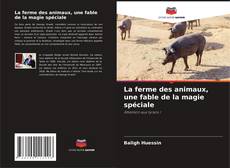 Copertina di La ferme des animaux, une fable de la magie spéciale