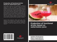 Portada del libro de Production of functional drinks based on watermelon juice