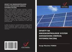 OPARTY NA MIKROKONTROLERZE SYSTEM ZARZĄDZANIA ENERGIĄ FOTOWOLTAICZNĄ的封面