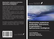 Capa do livro de Disolventes eutécticos profundos: Estructura, propiedades y aplicaciones ecológicas 