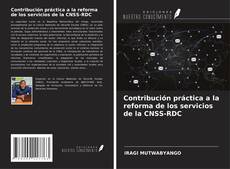 Copertina di Contribución práctica a la reforma de los servicios de la CNSS-RDC