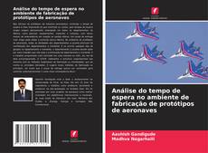 Bookcover of Análise do tempo de espera no ambiente de fabricação de protótipos de aeronaves