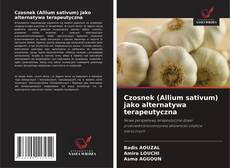 Czosnek (Allium sativum) jako alternatywa terapeutyczna的封面