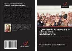 Copertina di Tymczasowi nauczyciele w szkolnictwie podstawowym
