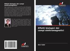 Copertina di Effetti biologici dei campi elettromagnetici