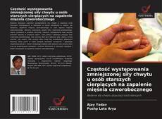 Copertina di Częstość występowania zmniejszonej siły chwytu u osób starszych cierpiących na zapalenie mięśnia czworobocznego