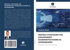DIGITALE STRATEGIEN FÜR KONVERGENTE SICHERHEITSSYSTEME IN UNTERNEHMEN的封面