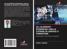 Bookcover of GLI ELEMENTI ESSENZIALI DELLA CATENA DI SERVIZI E FORNITURE