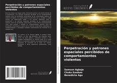 Couverture de Perpetración y patrones espaciales percibidos de comportamientos violentos