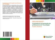 Copertina di A premência na formação de professores em Tecnologia