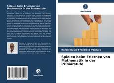 Copertina di Spielen beim Erlernen von Mathematik in der Primarstufe
