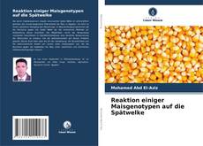 Couverture de Reaktion einiger Maisgenotypen auf die Spätwelke