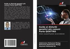 Bookcover of Guida ai disturbi genetici più comuni Parte QUATTRO