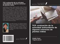 Copertina di TCP: evaluación de la actividad antioxidante de algunos extractos de plantas indias