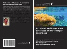 Actividad antitumoral de extractos de macroalgas antárticas的封面