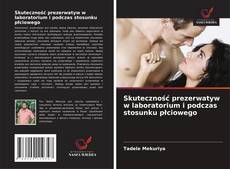 Copertina di Skuteczność prezerwatyw w laboratorium i podczas stosunku płciowego
