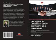 Couverture de Psychologie de l'autodétermination économique de la personne et de la communauté