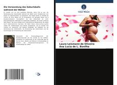 Bookcover of Die Verwendung des Geburtsballs während der Wehen