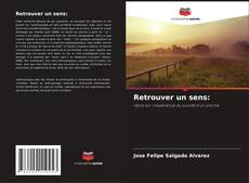 Couverture de Retrouver un sens: