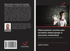 Copertina di Wykorzystanie szachów jako narzędzia edukacyjnego w nauczaniu matematyki