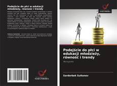 Podejście do płci w edukacji młodzieży, równość i trendy的封面
