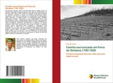 Bookcover of Família escravizada em Feira de Santana,1785-1826