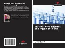 Practical work in general and organic chemistry的封面