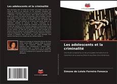 Couverture de Les adolescents et la criminalité