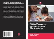 Bookcover of Gestão do comportamento não farmacológico em Odontopediatria