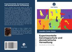 Couverture de Experimentelle Ganztagsschule und demokratische Verwaltung