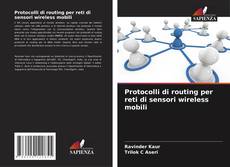 Bookcover of Protocolli di routing per reti di sensori wireless mobili